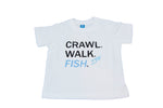 Crawl. Walk. Fish. Toddlers Tee